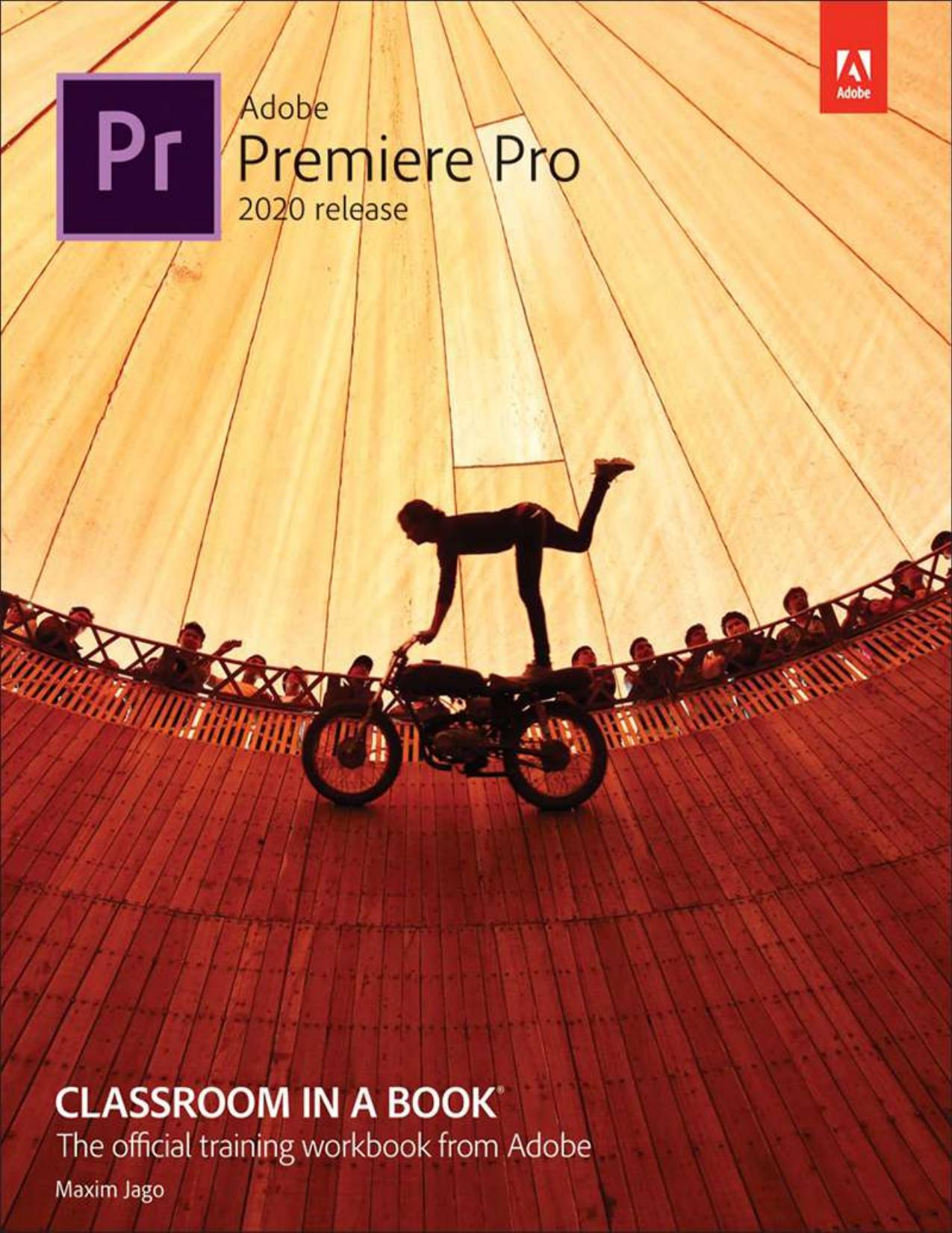 Maxim Jago - Adobe Premiere Pro CC Classroom In A Book (2020 Release)-Adobe Press (2020) by maxim jago