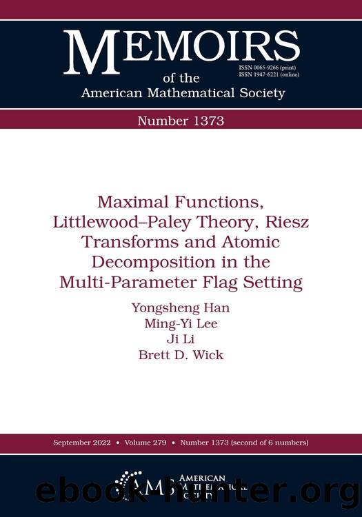 Maximal Functions, Littlewood-paley Theory, Riesz Transforms and Atomic Decomposition in the Multi-parameter Flag Setting (Memoirs of the American Mathematical Society, 279) by Yongsheng Han Ming-Yi Lee Ji Li Brett Wick