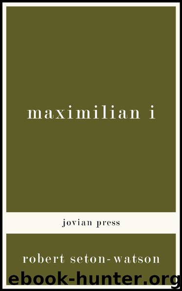 Maximilian I by Robert Seton-Watson