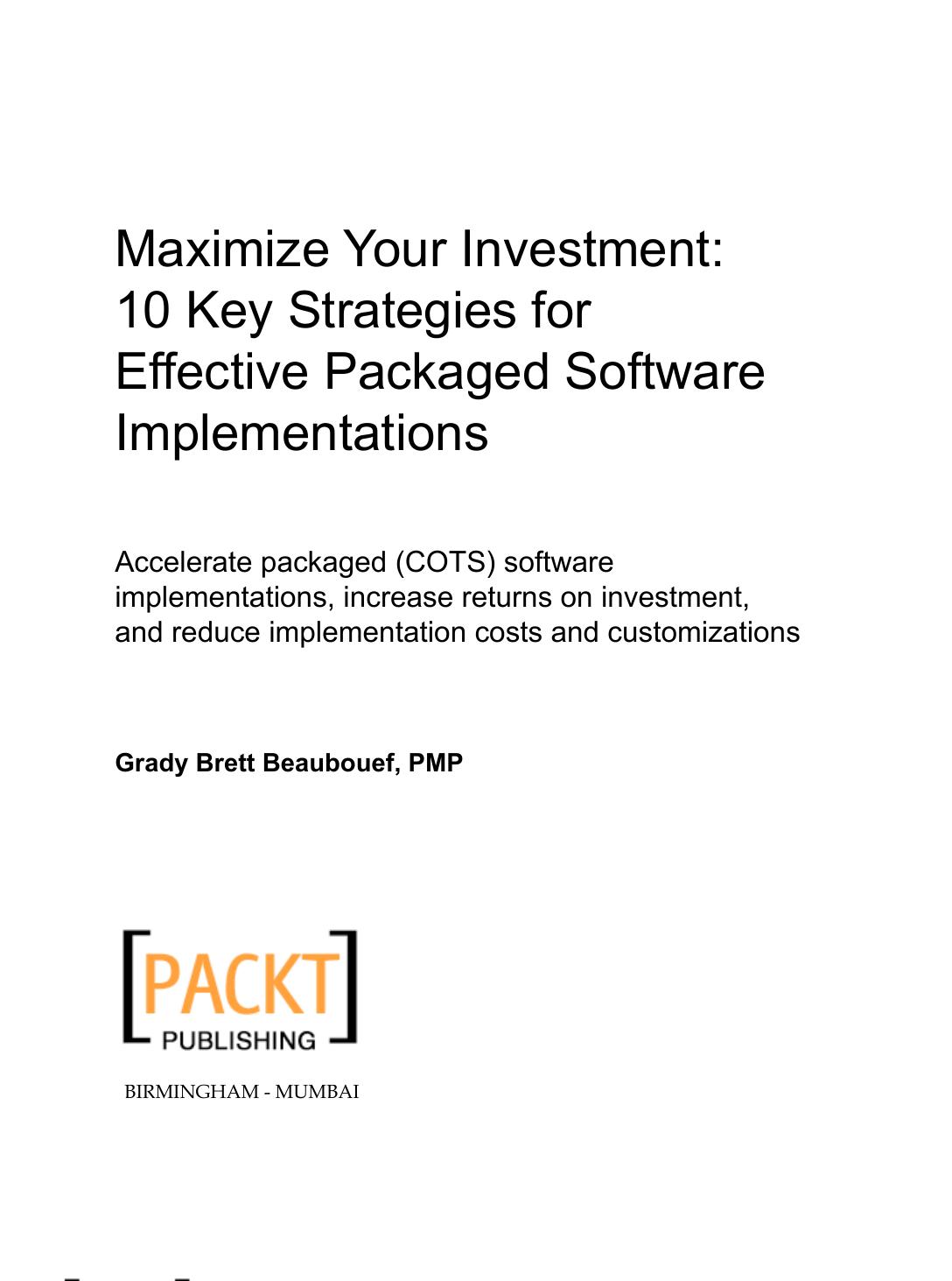 Maximize your investment : 10 key strategies for effective packaged software implementations by Grady Brett Beaubouef
