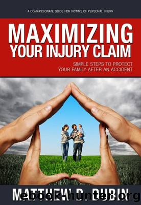 Maximizing Your Injury Claim by Matthew D. Dubin