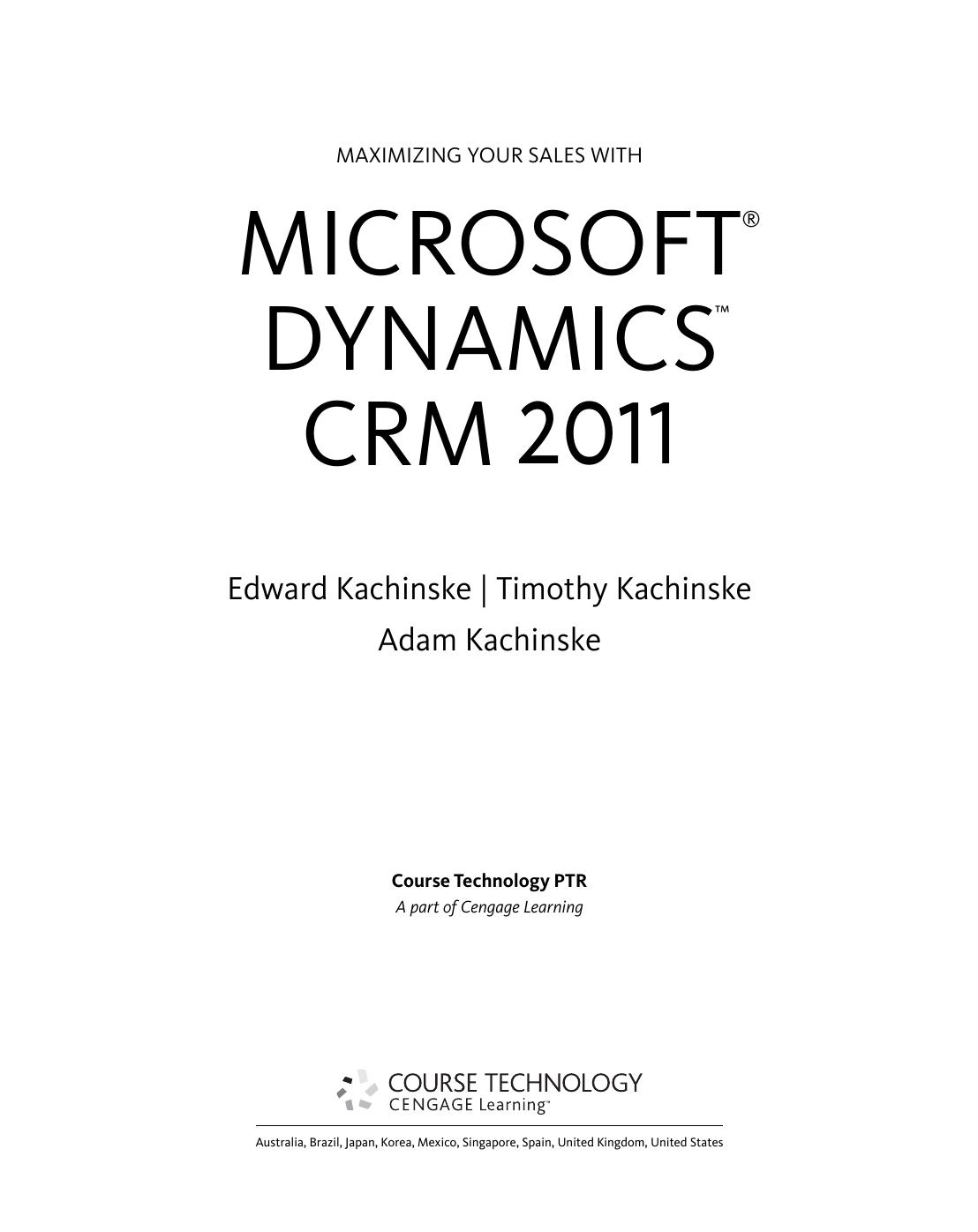 Maximizing your sales with Microsoft Dynamics CRM 2011 by Edward Kachinske; Timothy Kachinske; Adam Kachinske