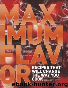 Maximum Flavor: Recipes That Will Change the Way You Cook by Aki Kamozawa & H. Alexander Talbot