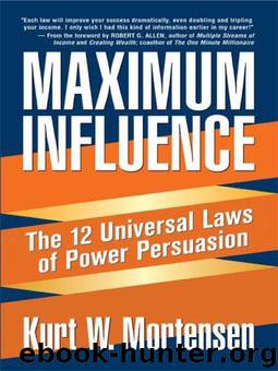 Maximum Influence: The 12 Universal Laws of Power Persuasion by Mortensen Kurt W