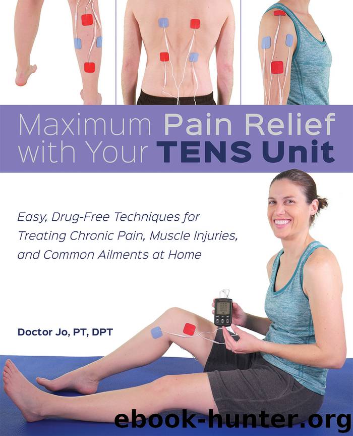 Maximum Pain Relief with Your TENS Unit by Doctor Jo