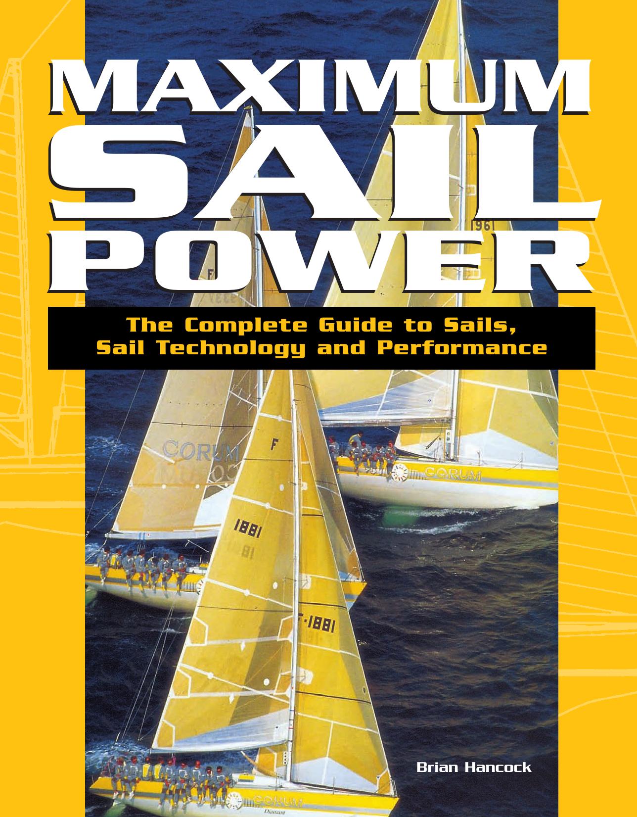 Maximum Sail Power: The Complete Guide to Sails, Sail Technology, and Performance by Brian Hancock