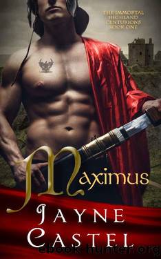 Maximus: A Medieval Scottish Romance (The Immortal Highland Centurions Book 1) by Jayne Castel