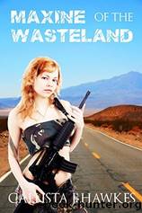 Maxine of the Wasteland_A Post Apocalyptic Erotic Novel by Callista J. Hawkes