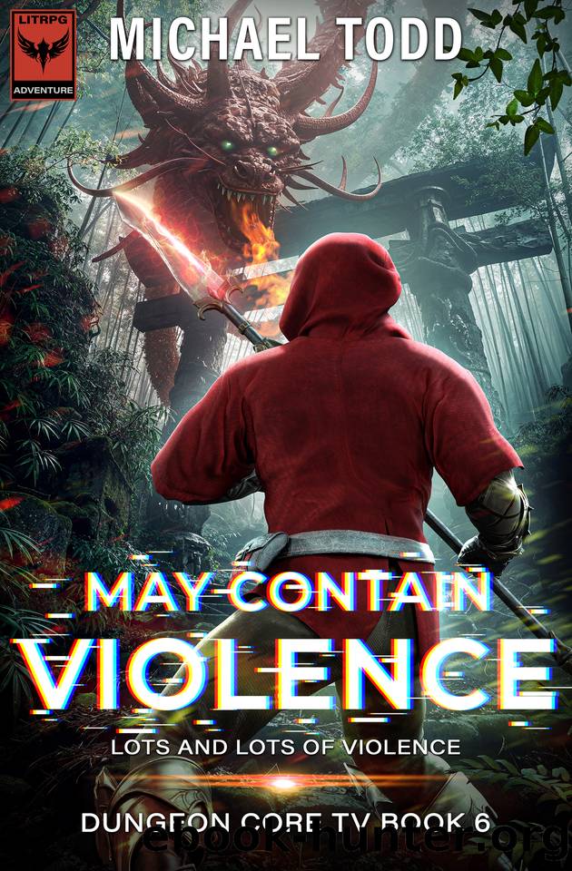 May Contain Violence (Dungeon Core TV Book 6) by Michael Todd & Michael Anderle