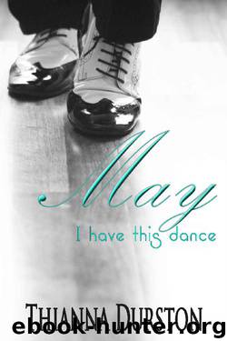 May I Have this Dance by Thianna Durston