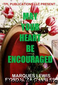 May Your Heart Be Encouraged by Fiordaliza Charles & Marques Lewis