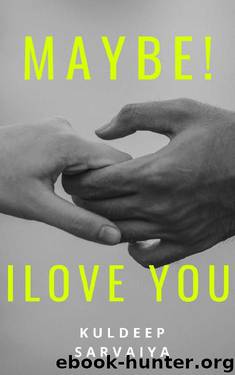 May be! I Love You by Kuldeep Sarvaiya
