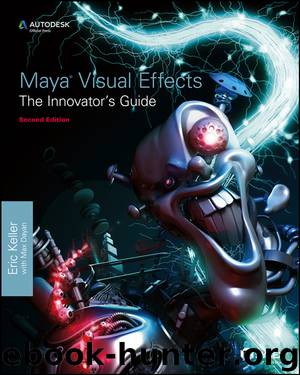 Maya Visual Effects: The Innovator's Guide by Eric Keller