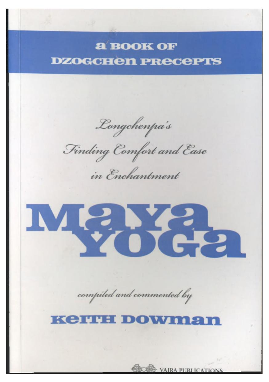 Maya Yoga: Longchenpa's Finding Comfort and Ease in Enchantment by Keith Dowman