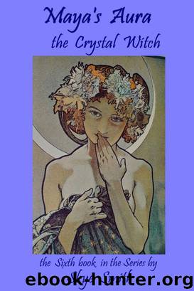 Maya's Aura: The Crystal Witch by Smith Skye