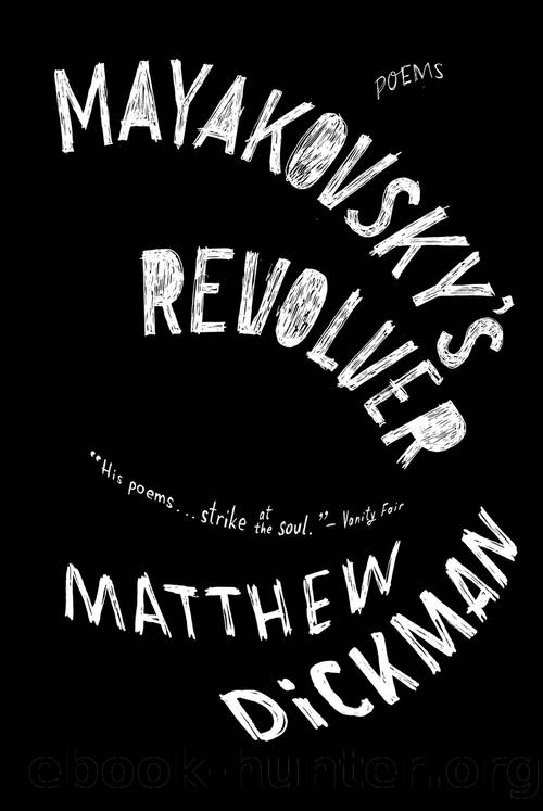 Mayakovsky's Revolver by Matthew Dickman