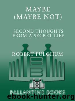Maybe (Maybe Not) by Robert Fulghum