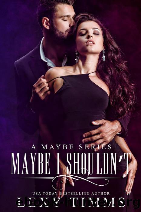 Maybe I Shouldn't by Lexy Timms