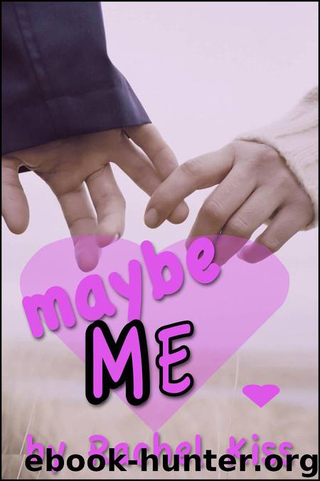Maybe Me by Rachel Kiss