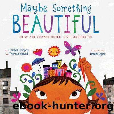 Maybe Something Beautiful by F. Isabel Campoy and Theresa Howell