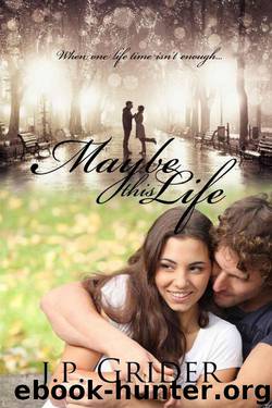 Maybe This Life by Grider J.P