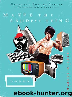 Maybe the Saddest Thing by Marcus Wicker
