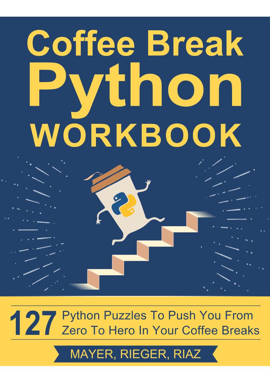 Mayer C. Coffee Break Python Workbook. 127 Python Puzzles...2020 by Unknown