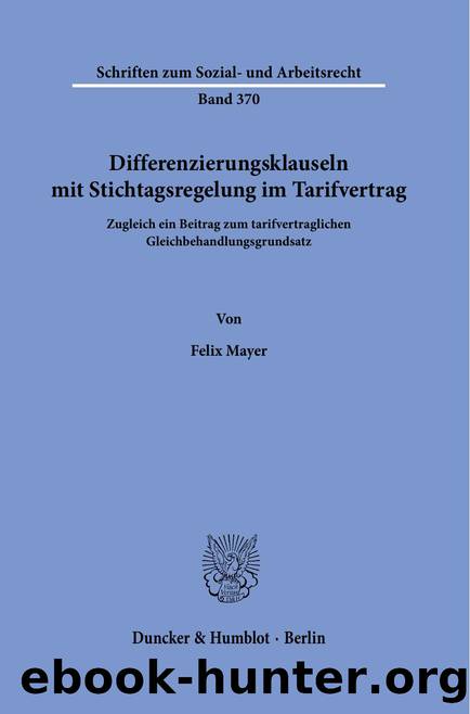 Mayer by Differenzierungsklauseln mit Stichtagsregelung im Tarifvertrag (9783428584598)
