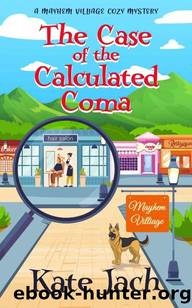 Mayhem Village 01-The Case of the Calculated Coma by Kate Jach