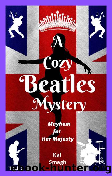 Mayhem for Her Majesty (A Cozy Beatles Mystery Series Book 2) by Kal Smagh