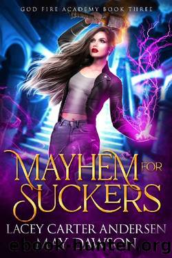 Mayhem for Suckers: A Paranormal Reverse Harem Romance (God Fire Academy Book 3) by Lacey Carter Andersen & May Dawson