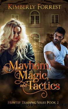 Mayhem, Magic, and Tactics (Hunter Training Book 2) by Kimberly Forrest