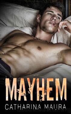 Mayhem: An Enemies-to-Lovers, Best Friend's Brother Romance by Catharina Maura