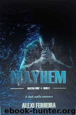Mayhem: Bratva Fury (book 3) by Alexi Ferreira