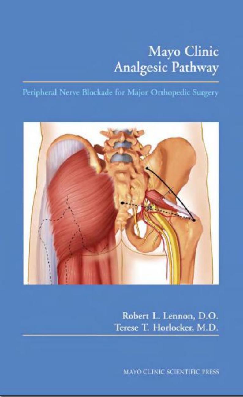 Mayo Clinic Analgesic Pathway: Peripheral Nerve Blockade for Major Orthopedic Surgery by Robert L. Lennon Terese T. Horlocker