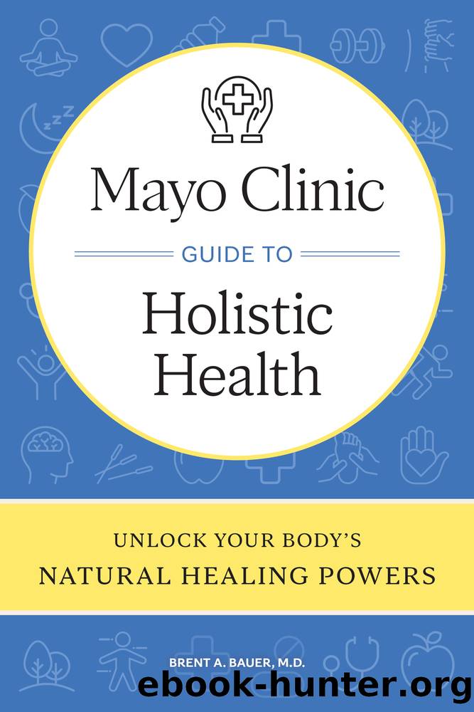 Mayo Clinic Guide to Holistic Health by Brent A. Bauer