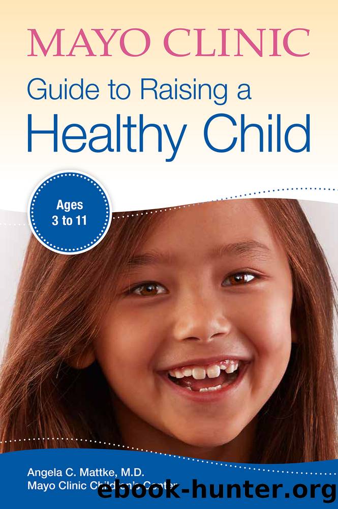 Mayo Clinic Guide to Raising a Healthy Child by Angela C. Mattke