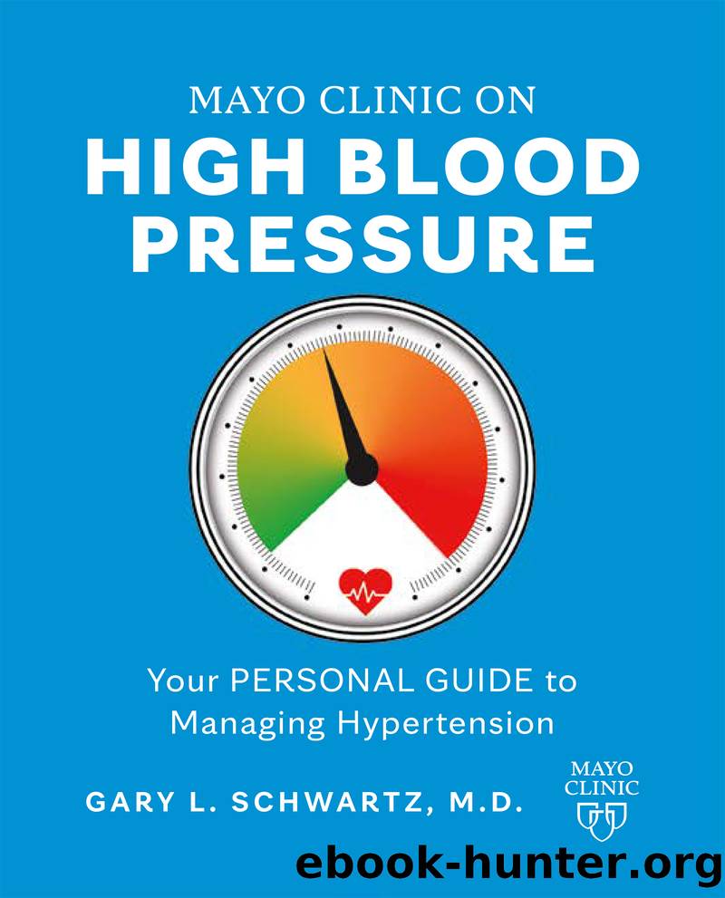 Mayo Clinic on High Blood Pressure: Your personal guide to managing and preventing hypertension by Gary L. Schwartz