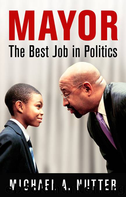 Mayor: The Best Job in Politics by Michael A. Nutter
