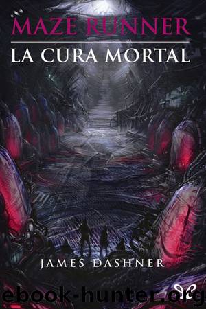Maze Runner: La cura mortal by James Dashner