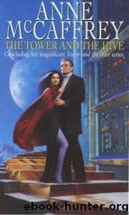 McCaffrey, Anne - The Tower and the Hive 05 - The Tower and the Hive by McCaffrey Anne