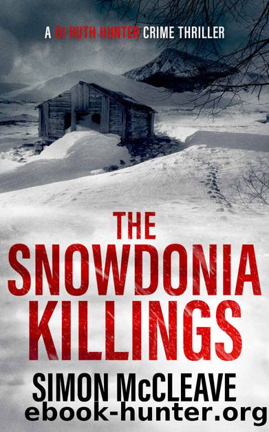 McCleave, Simon - DI Ruth Hunter 01 - The Snowdonia Killings by McCleave Simon