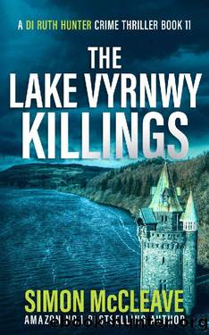McCleave, Simon - DI Ruth Hunter 11 - The Lake Vyrnwy Killings by McCleave Simon