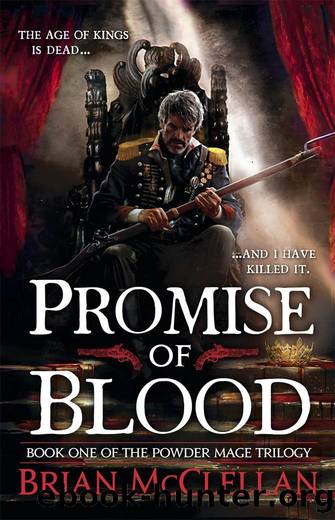 McClellan, Brian - Powder Mage Trilogy 01 - Promise of Blood by McClellan Brian