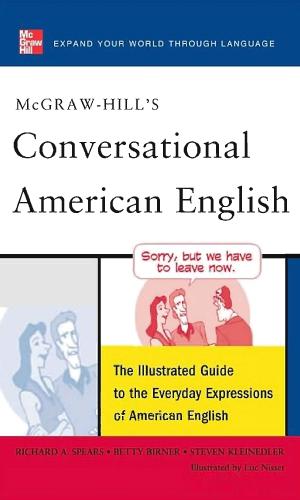 McGRAW-HILL'S Conversational American English: The Illustrated Guide to the Everyday Expressions of American English by 2011