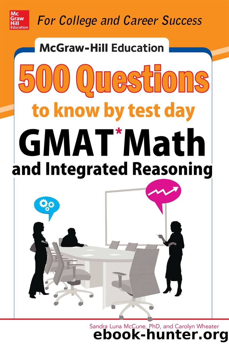 McGraw-Hill Education 500 GMAT Math and Integrated Reasoning Questions to Know by Test Day by Sandra Luna McCune Carolyn Wheater