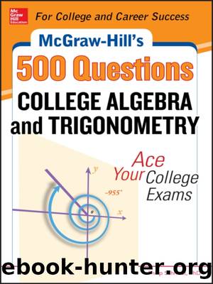 McGraw-Hill's 500 College Algebra and Trigonometry Questions by Philip Schmidt