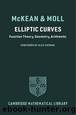 McKean H. Elliptic Curves. Function Theory, Geometry, Arithmetic 2025 by Unknown
