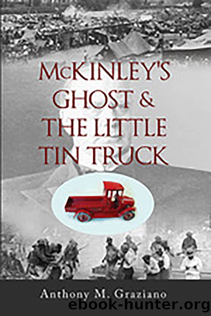 McKinley's Ghost & The Little Tin Truck by Anthony M. Graziano