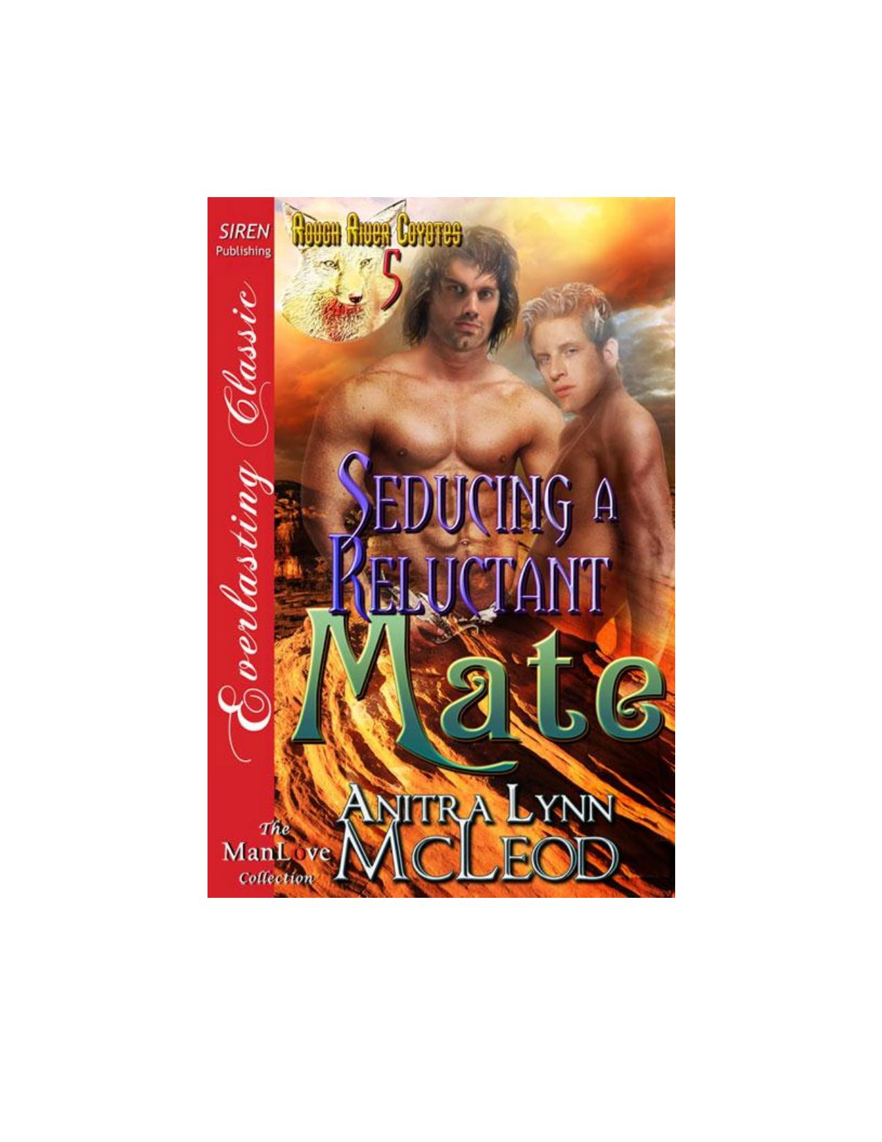 McLeod, Anitra Lynn - Seducing a Reluctant Mate [Rough River Coyotes 5] (Siren Publishing Everlasting Classic ManLove) by Anitra Lynn McLeod